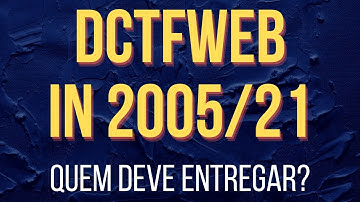 DCTFWEB 2021: QUEM DEVE ENTREGAR - OBRIGATORIEDADE | IN RFB 2005/2021 | Contábil Play