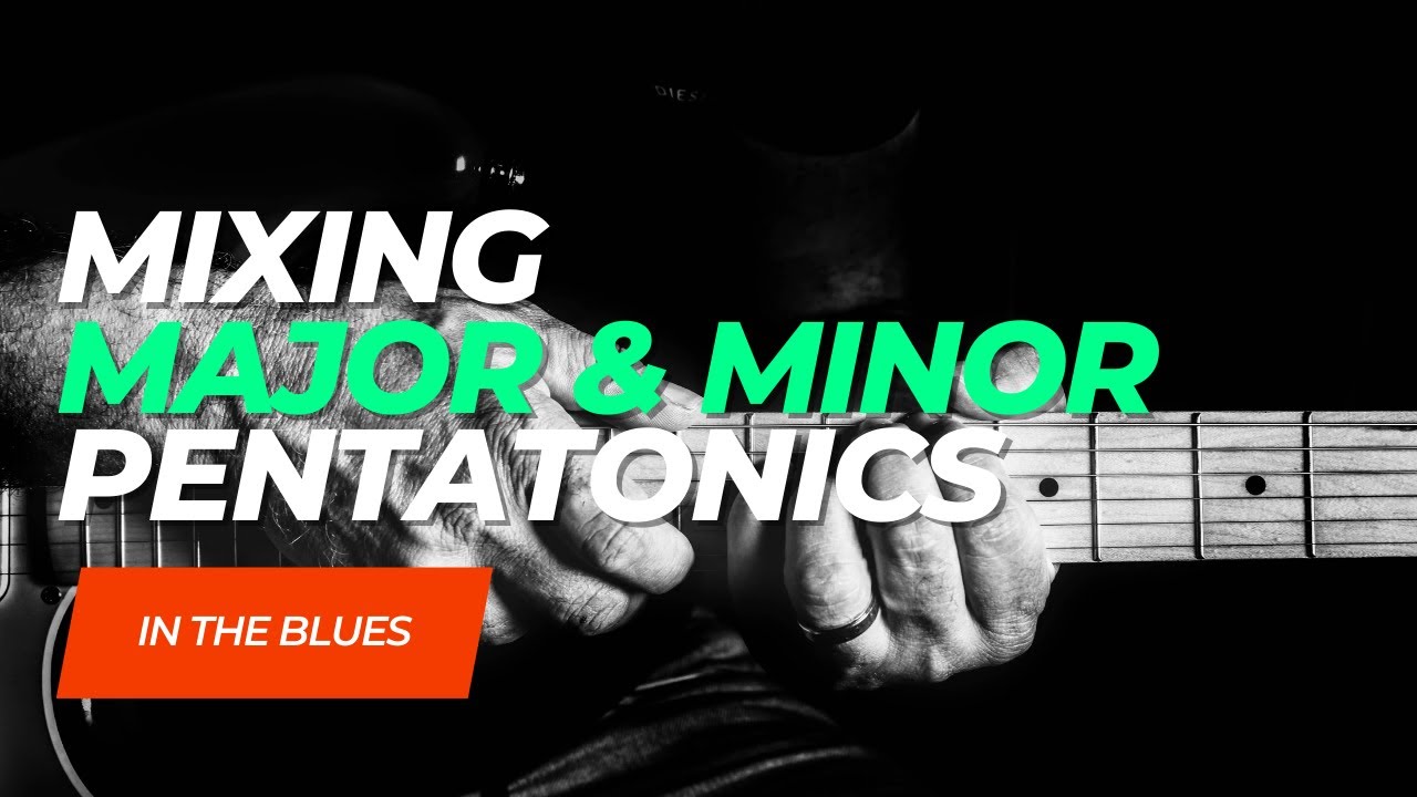 Mixing Major & Minor Pentatonics In The Blues - YouTube