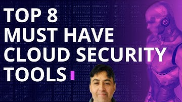 Top 8 Must Have Cloud Security Tools