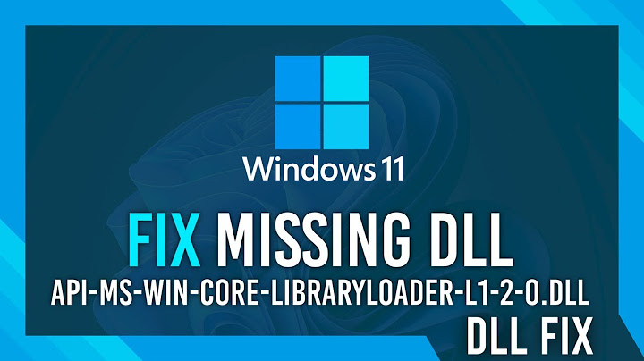 Lỗi the program cant start because api-ms-win-core-libraryloader-l1-2-0.dll