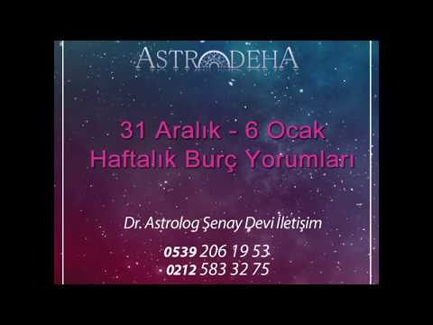 31 Aralık - 6 Ocak 2019 Haftalık Burç Yorumları