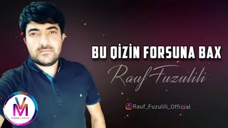 Rauf Fuzulili - Bu Qizin Forsuna Bax 2021 [] Resimi