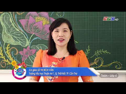 Video TOÁN - LỚP 4: PHÉP CỘNG, PHÉP TRỪ | DẠY HỌC TRÊN... - YouTube