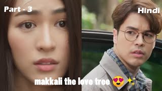 Makkali - The Love Tree Drama Explain In Hindi Part - 3