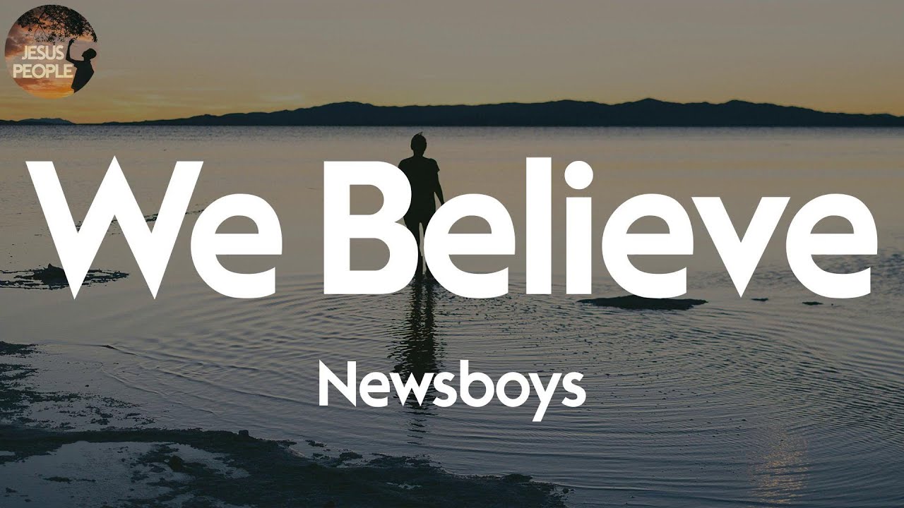 Newsboys - We Believe (Lyric Video) - YouTube