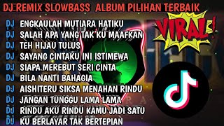 ENGKAULAH MUTIARA HATIKU X DJ SALAH APA YANG TAK KU MAAFKAN REMIX SLOW BASS