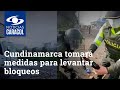 Cundinamarca tomará medidas para levantar bloqueos en vías de Madrid y Facatativá
