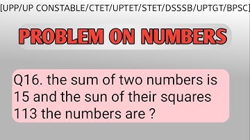Numbers |Q16. the sum of two numbers is 15 and the sun of their squares 113 the numbers are ?