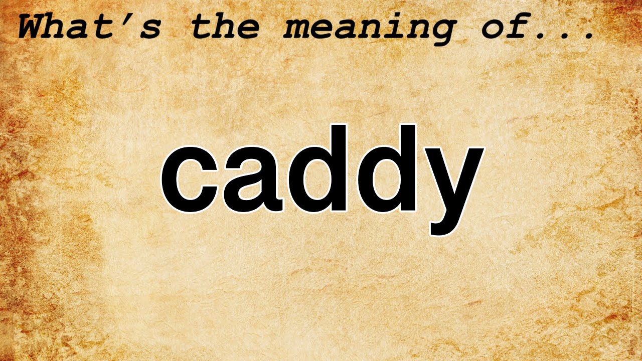 Caddy Meaning Definition Of Caddy YouTube Caddy Meaning Definition Of Caddy YouTube