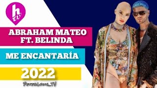 ME ENCANTARÍA - ABRAHAM MATEO FT. BELINDA (HTV/2023)