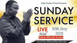 LIVE   : BISHOP ELIBARIKI SUMBE   | IBADA YA JUMAPILI - VUKA YORDANI CHURCH TAREHE 30/05/2021