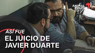 Así fue el juicio de Javier Duarte, por el que recibió una pena de 9 años