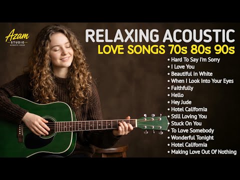 💖 Hard To Say I'm Sorry, I Love You, Beautiful In White 🎸 Best Acoustic Love Songs 70s 80s 90s 💖🌿