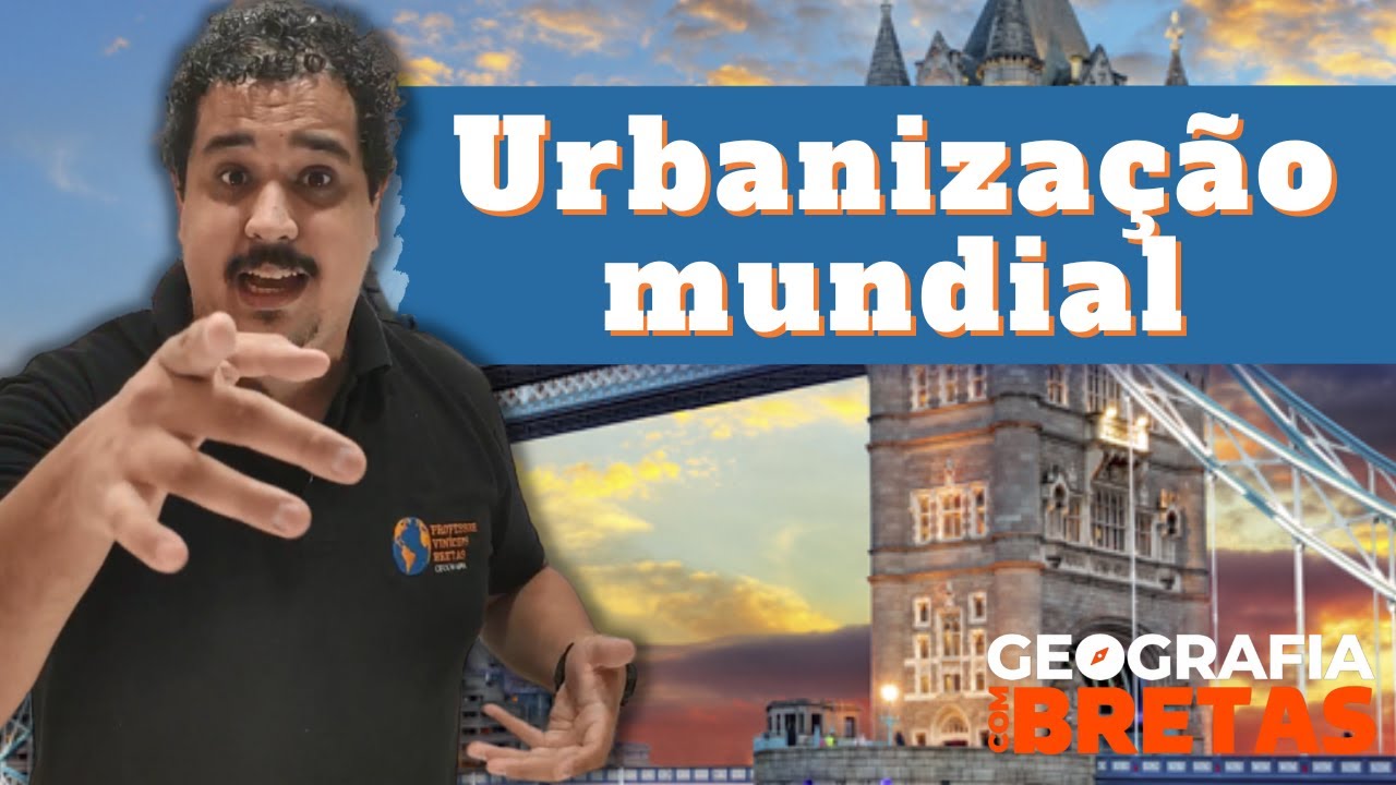 Urbanização mundial - Parte 1 - EsPCEx