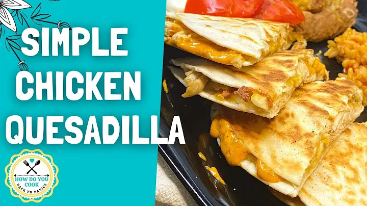 SIMPLE CHICKEN QUESADILLAS Made With Rotisserie Chicken