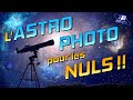 Lastrophoto pour les nuls  feat astronogeek astronico et pauselongue1986