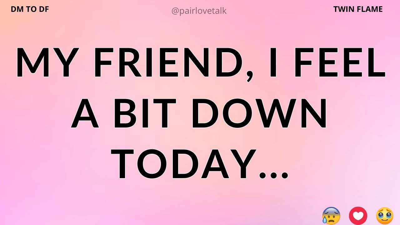 Мой друг, я сегодня немного подавлен...💔😔😑