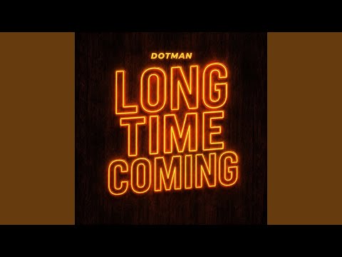 Long Time Coming