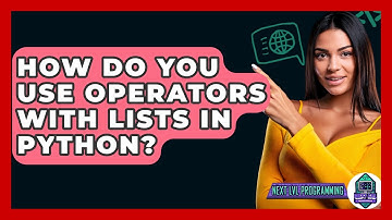 How Do You Use Operators With Lists In Python? - Next LVL Programming