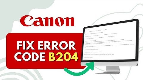 How to Fix Canon Printer Error Code B204 | Easy Steps Guide
