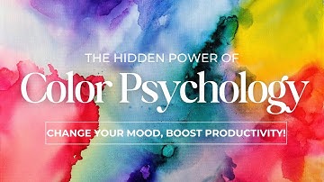 Color Psychology Explained: How Colors Impact Your Mind and Body