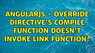 AngularJS - Override directive's compile function doesn't invoke link function