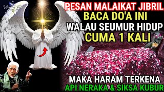 PESAN MALAIKAT JIBRIL❗BACALAH DO'A INI WALAUPUN 1x SEUMUR HIDUP, TERHINDAR API NERAKA & SIKSA KUBUR