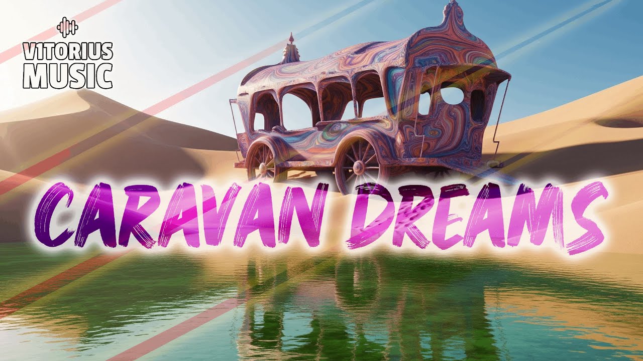 V1TORIUS - Caravan Dreams