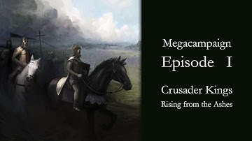 MP-Megacampaign Ep.1 (CK2) "Rising from the Ashes"