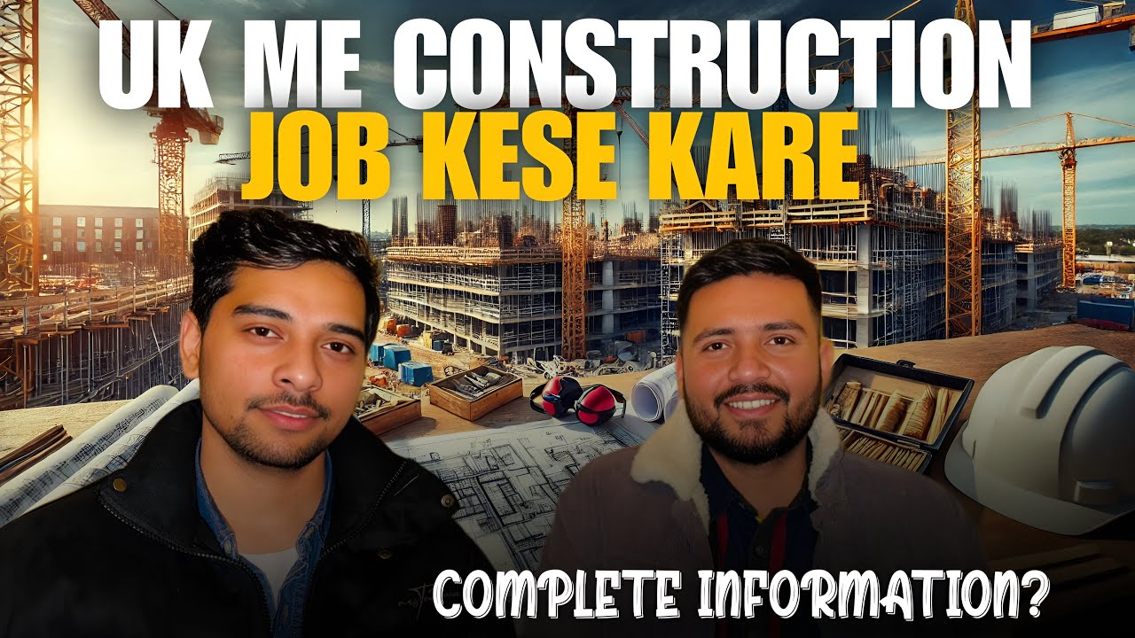 Construction Job in UK | Students life in UK 