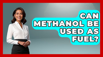 Can Methanol Be Used As Fuel? - Learn About Economics