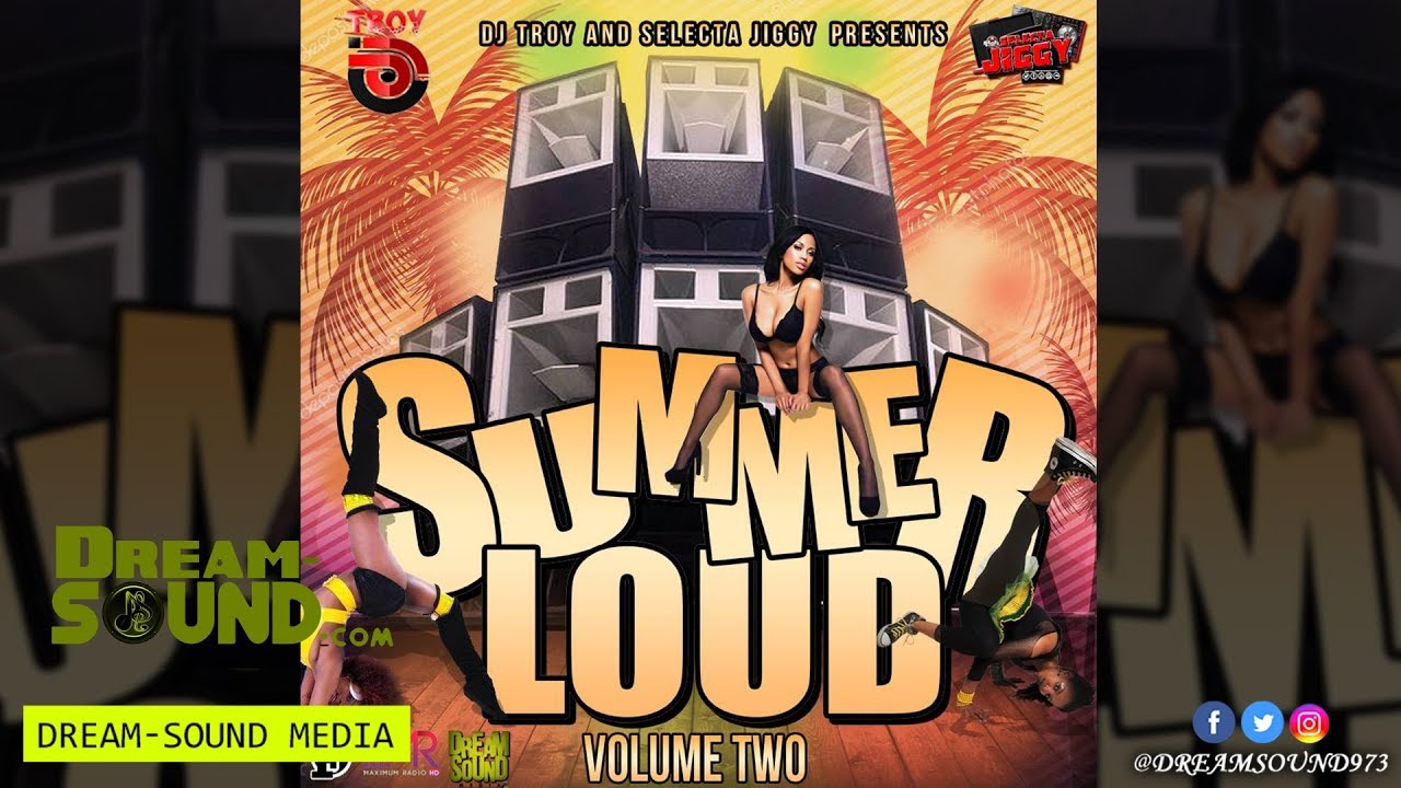 DJ Troy & Selecta Jiggy - Summer Loud Vol. 2 (Dancehall Mixtape)