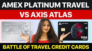 American Express Platinum Travel vs Axis Atlas Credit Card Review