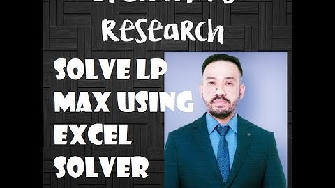 SOLVING LINEAR PROGRAMMING PROBLEM (MAXIMIZATION) USING EXCEL SOLVER
