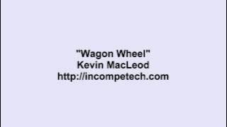 Kevin MacLeod ~ Wagon Wheel