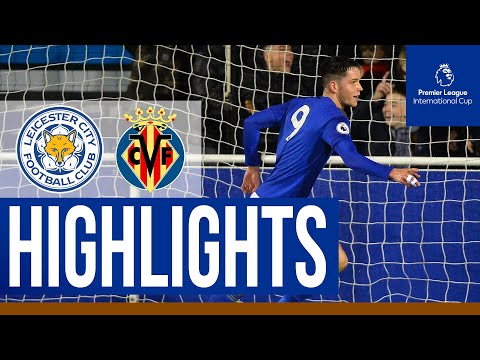 Leicester City 2 Villarreal 1 | PL International Cup | Under-23s