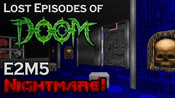 The Lost Episodes of Doom - E2M5 (Nightmare!)