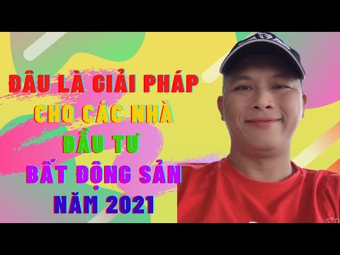 ĐÂU LÀ GIẢI PHÁP AN TOÀN CHO CÁC NHÀ ĐẦU TƯ BẤT ĐỘNG SẢN NĂM 2021 | Nguyễn Ngọc Toàn