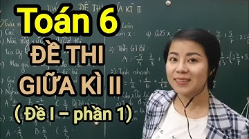 [Toán 6] ĐỀ THI GIỮA HỌC KÌ II - Part 1