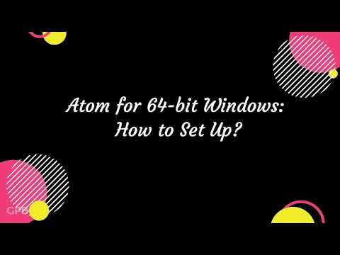 Atom for 64-bit Windows: How to Set Up?