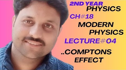 2nd year physics ,,Ch#18 ,modern physics ,,,,Lecture 04..Compton Effect..Feroz Shah
