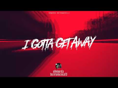 I Gotta Get Away (UBMurda Intrumentals)