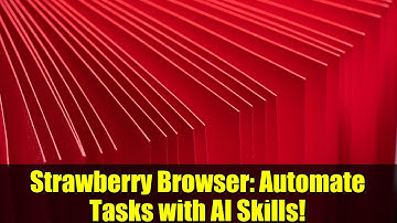 Strawberry Browser: Automate Tasks with AI Skills!