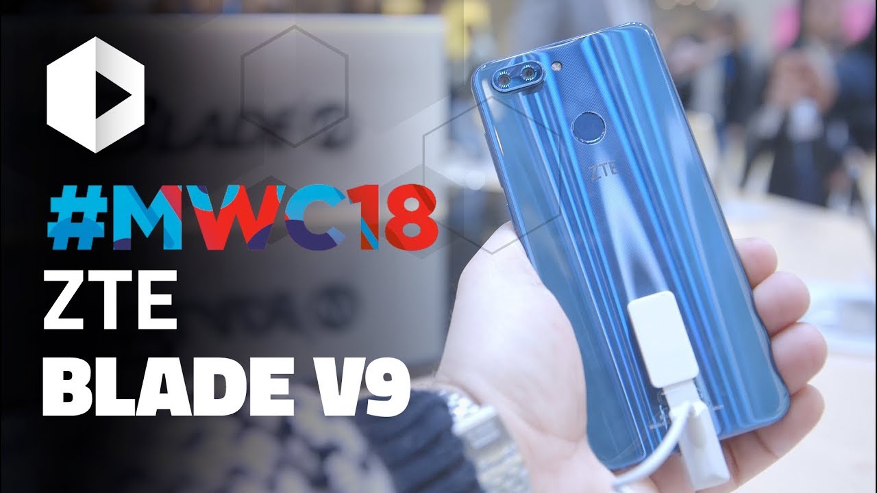 ZTE BLADE V9. ¡ZTE quiere apuntar alto! #MWC 2018 media trends today