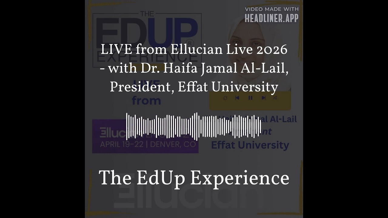LIVE from Ellucian Live 2026 - with Dr. Haifa Jamal Al-Lail, President, Effat University | The...