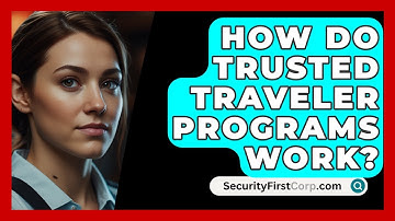 How Do Trusted Traveler Programs Work? - SecurityFirstCorp.com
