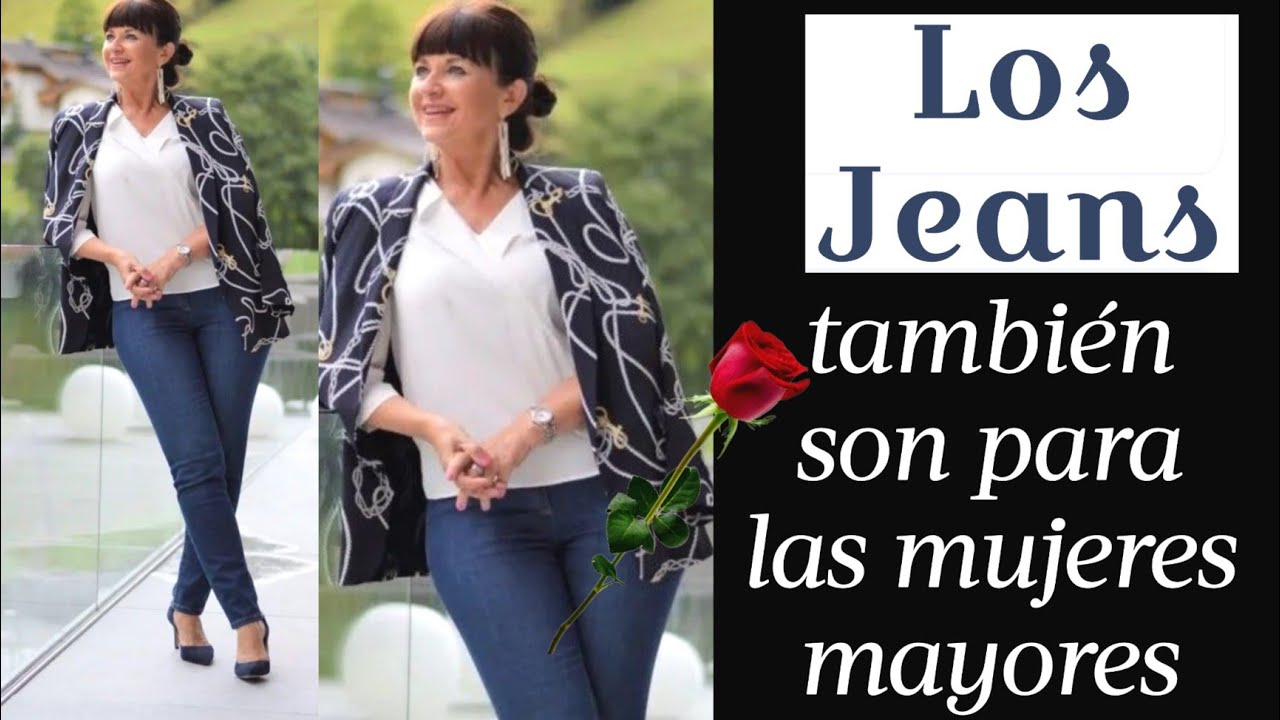 GUÍA PARA LLEVAR JEANS PARA MUJERES MAYORES DE 50 60 Y 70 AÑOS COMO USAR JEANS SEÑORAS MODA