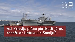 Vai Krievija plāno pārskatīt jūras robežu ar Lietuvu un Somiju?