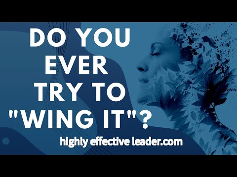 The Unexpected Benefits Of Winging It: A Practical Guide