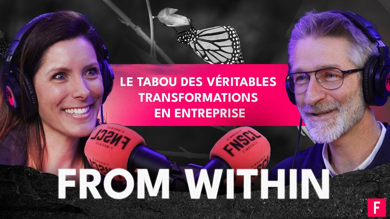 Le tabou des véritables transformations en entreprise - From Within